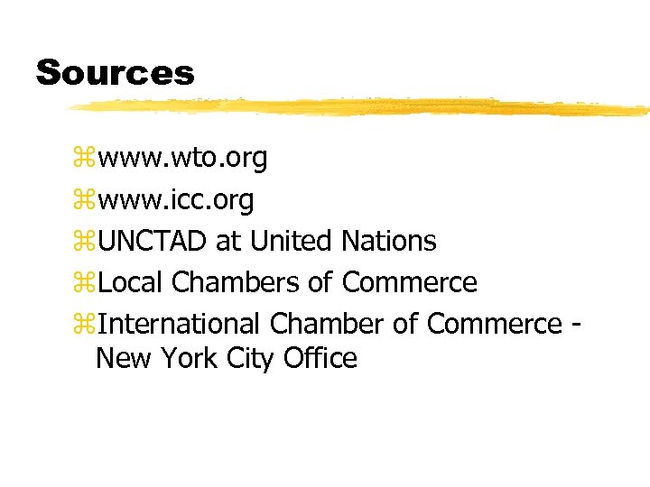 Sources zwww. wto. org zwww. icc. org z. UNCTAD at United Nations z. Local