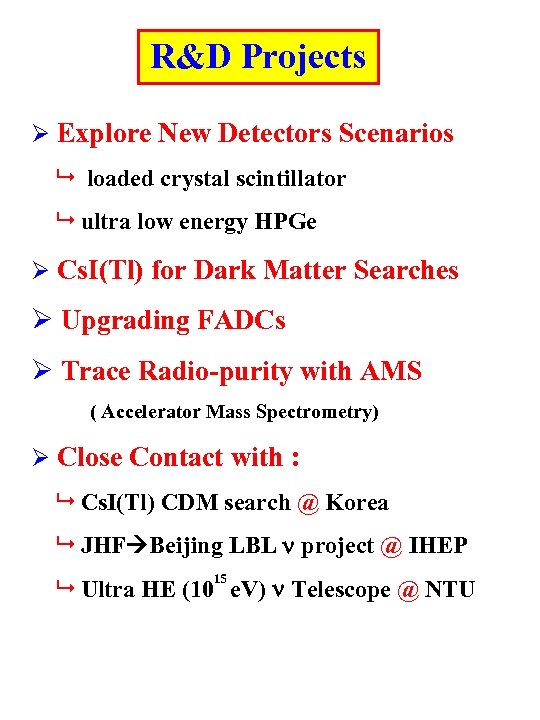 R&D Projects Ø Explore New Detectors Scenarios loaded crystal scintillator ultra low energy HPGe