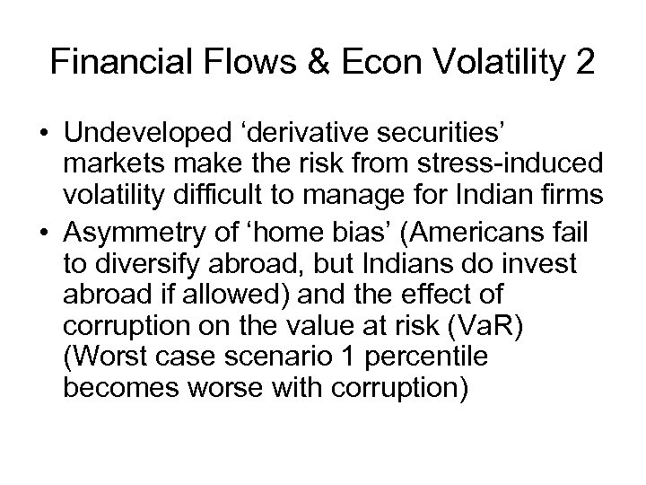 Financial Flows & Econ Volatility 2 • Undeveloped ‘derivative securities’ markets make the risk