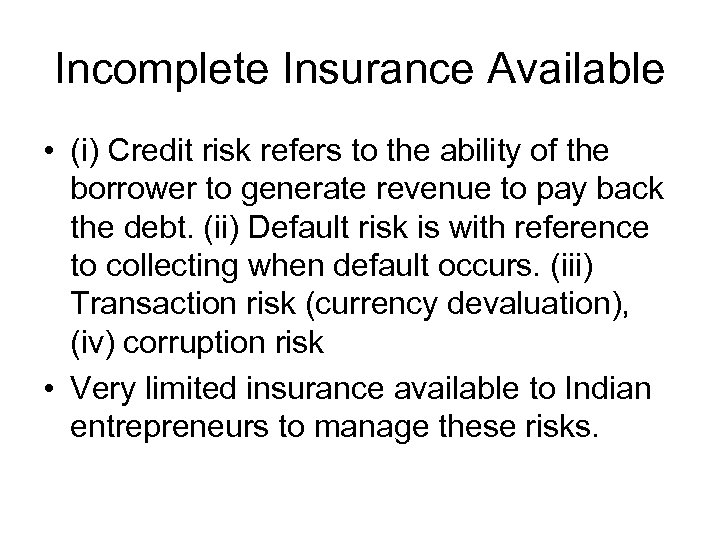 Incomplete Insurance Available • (i) Credit risk refers to the ability of the borrower