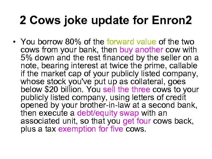 2 Cows joke update for Enron 2 • You borrow 80% of the forward