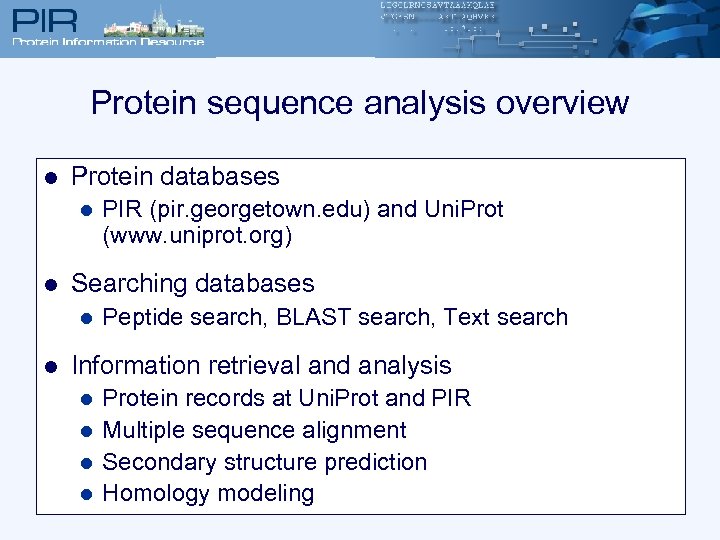 Protein sequence analysis overview l Protein databases l l Searching databases l l PIR