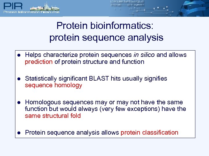 Protein bioinformatics: protein sequence analysis l Helps characterize protein sequences in silico and allows