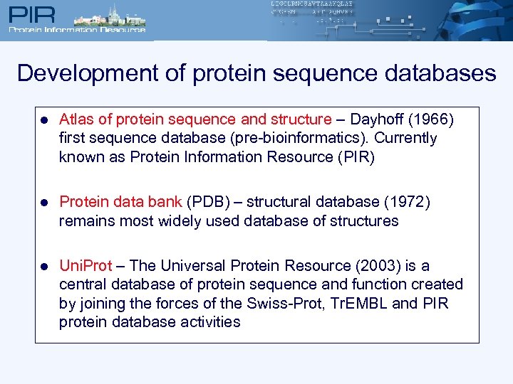 Development of protein sequence databases l Atlas of protein sequence and structure – Dayhoff