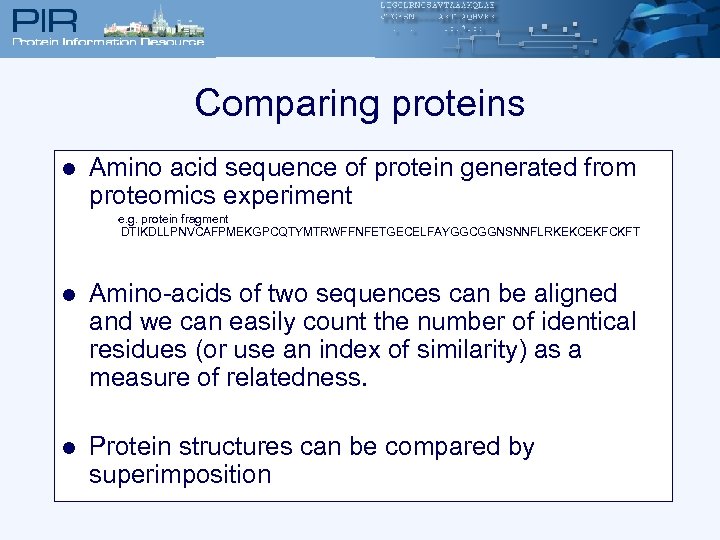 Comparing proteins l Amino acid sequence of protein generated from proteomics experiment e. g.