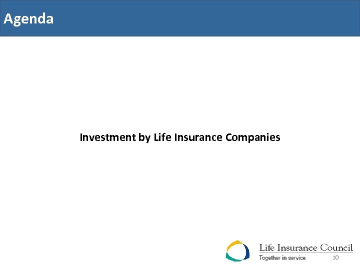 Agenda Investment by Life Insurance Companies 10 