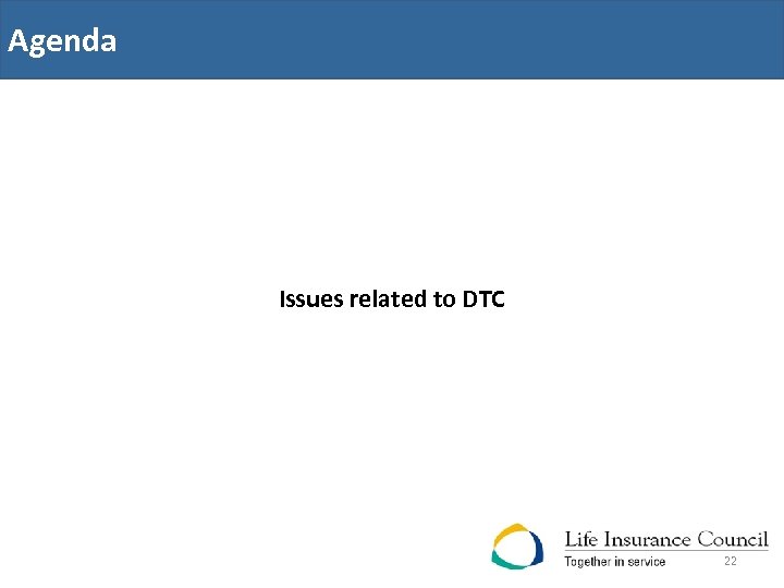Agenda Issues related to DTC 22 