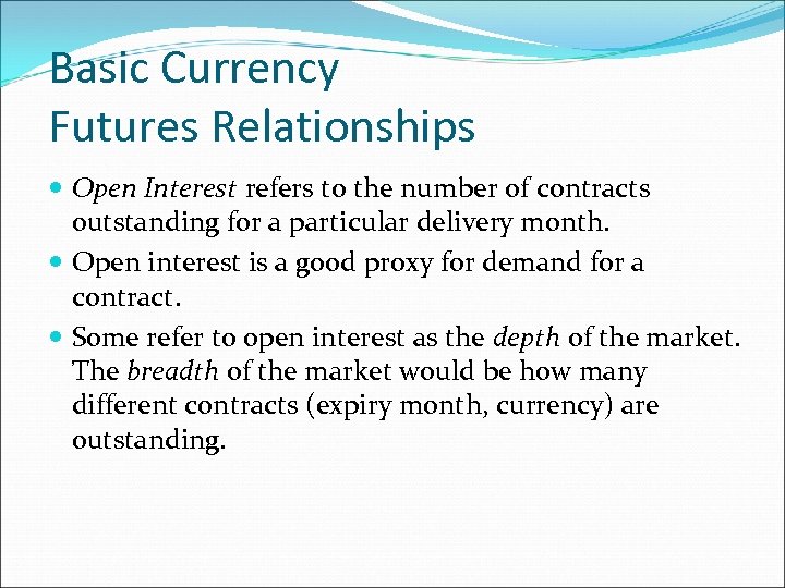 Basic Currency Futures Relationships Open Interest refers to the number of contracts outstanding for