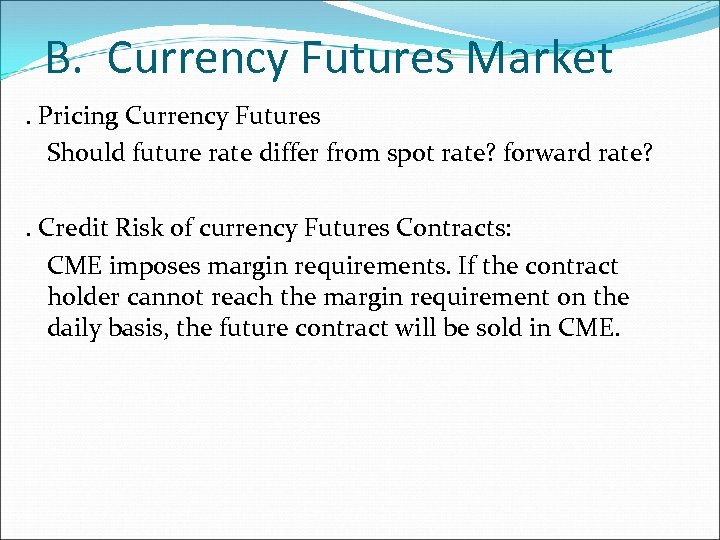 B. Currency Futures Market. Pricing Currency Futures Should future rate differ from spot rate?