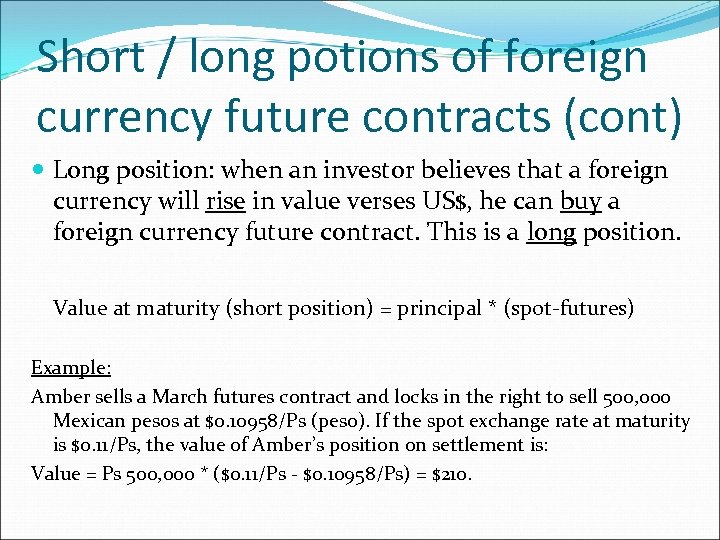 Short / long potions of foreign currency future contracts (cont) Long position: when an