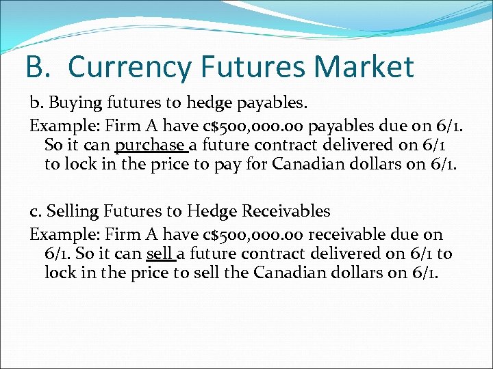 B. Currency Futures Market b. Buying futures to hedge payables. Example: Firm A have