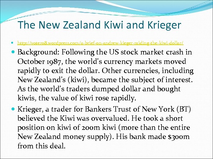 The New Zealand Kiwi and Krieger http: //voter 08. wordpress. com/a-brief-on-andrew-kieger-raiding-the-kiwi-dollar/ Background: Following the