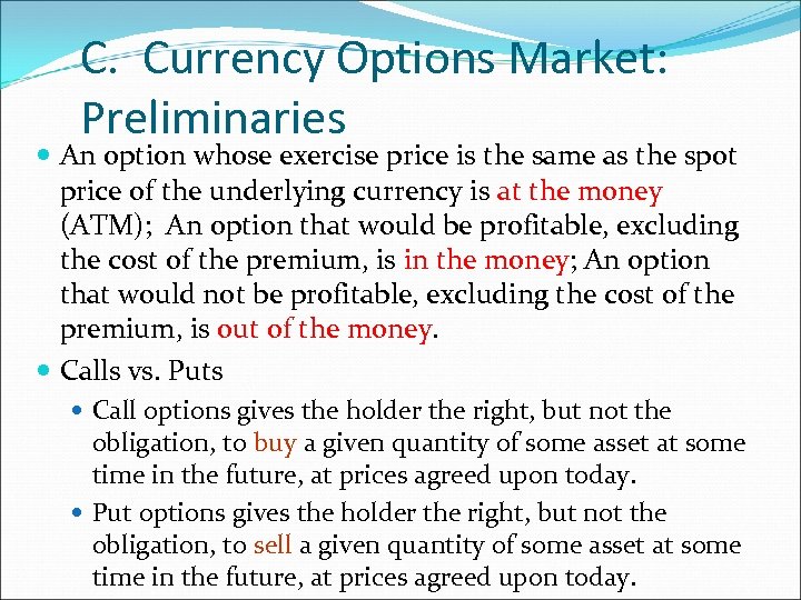 C. Currency Options Market: Preliminaries An option whose exercise price is the same as