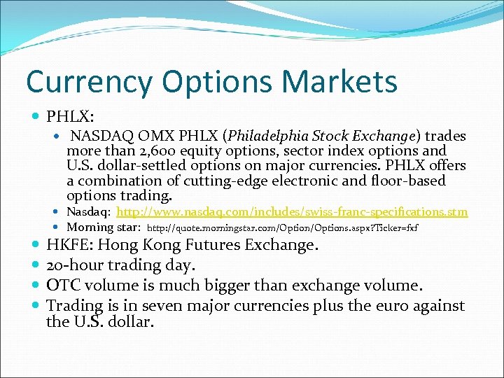 Currency Options Markets PHLX: NASDAQ OMX PHLX (Philadelphia Stock Exchange) trades more than 2,