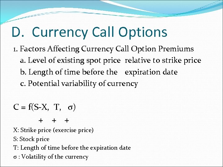 D. Currency Call Options 1. Factors Affecting Currency Call Option Premiums a. Level of