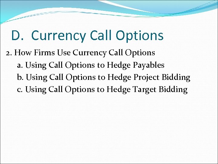 D. Currency Call Options 2. How Firms Use Currency Call Options a. Using Call