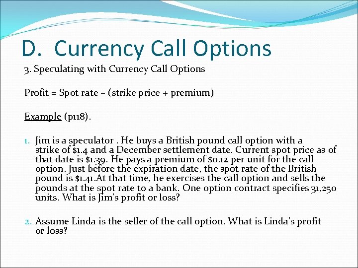 D. Currency Call Options 3. Speculating with Currency Call Options Profit = Spot rate