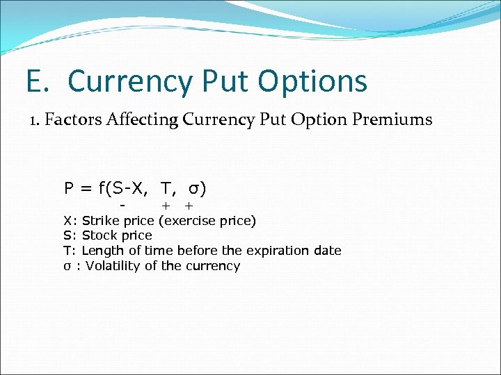 E. Currency Put Options 1. Factors Affecting Currency Put Option Premiums P = f(S-X,