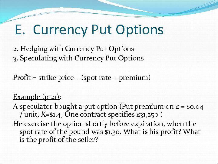 E. Currency Put Options 2. Hedging with Currency Put Options 3. Speculating with Currency