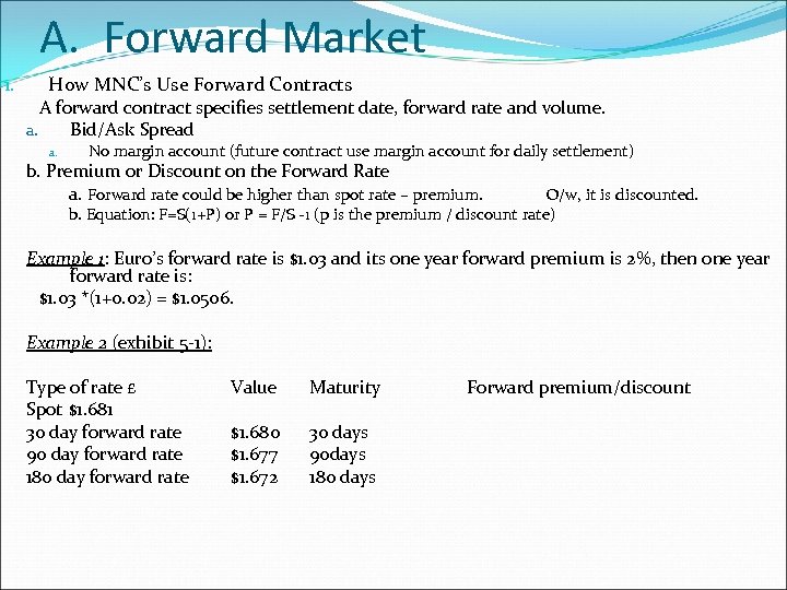 A. Forward Market 1. How MNC’s Use Forward Contracts A forward contract specifies settlement