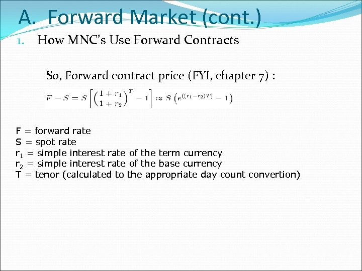 A. Forward Market (cont. ) 1. How MNC’s Use Forward Contracts So, Forward contract