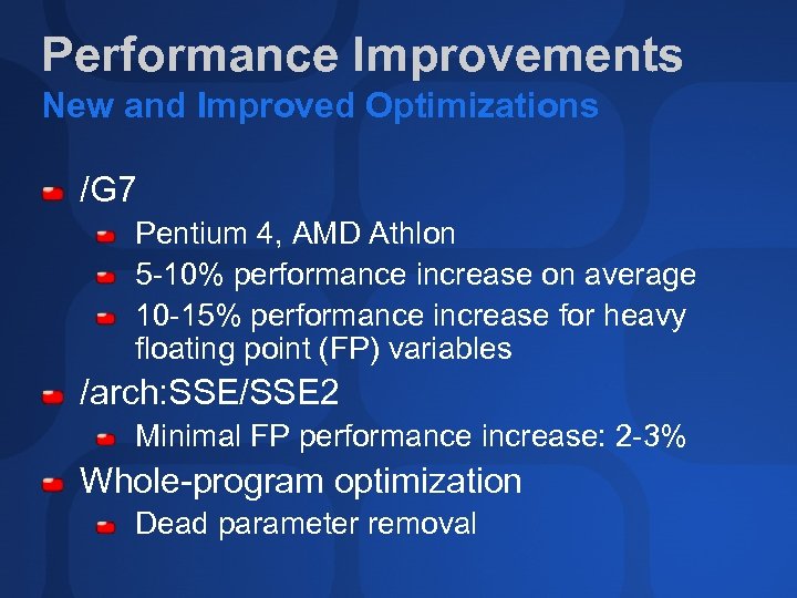 Performance Improvements New and Improved Optimizations /G 7 Pentium 4, AMD Athlon 5 -10%