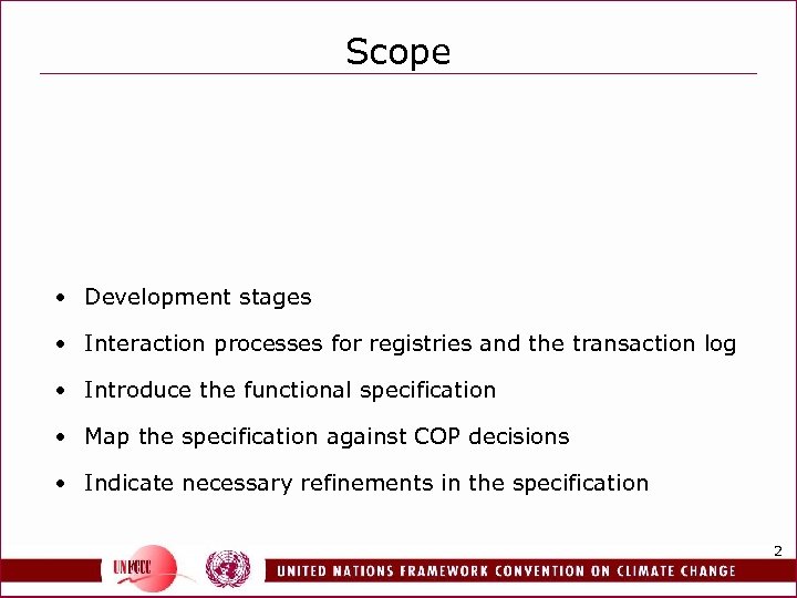 Scope • Development stages • Interaction processes for registries and the transaction log •