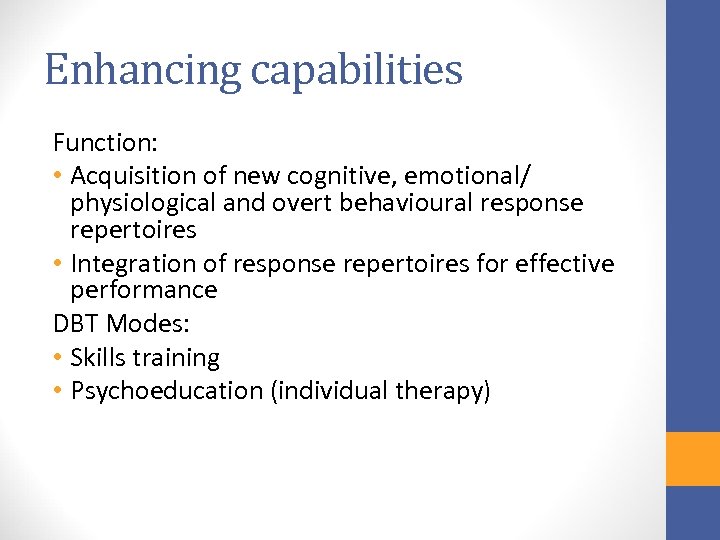 Enhancing capabilities Function: • Acquisition of new cognitive, emotional/ physiological and overt behavioural response
