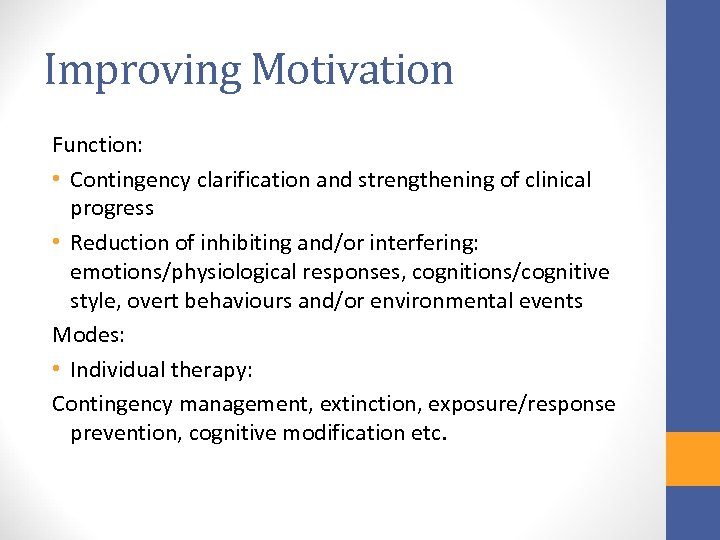 Improving Motivation Function: • Contingency clarification and strengthening of clinical progress • Reduction of
