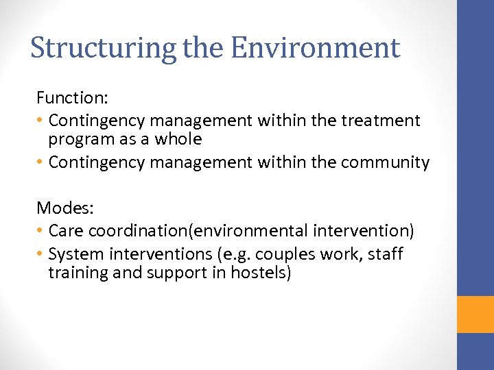 Structuring the Environment Function: • Contingency management within the treatment program as a whole