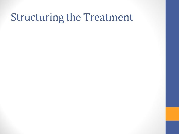 Structuring the Treatment 