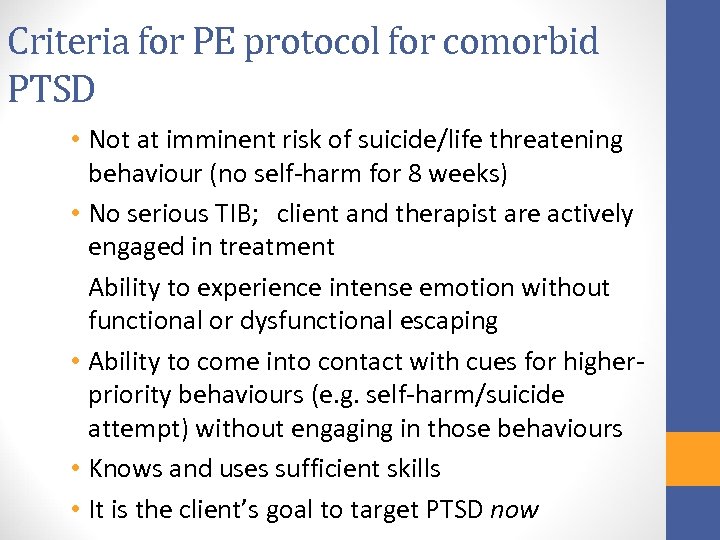 Criteria for PE protocol for comorbid PTSD • Not at imminent risk of suicide/life