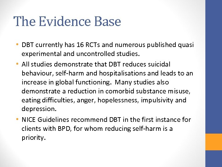 The Evidence Base • DBT currently has 16 RCTs and numerous published quasi experimental