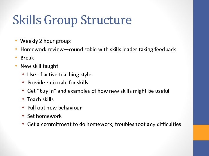 Skills Group Structure • • Weekly 2 hour group: Homework review—round robin with skills