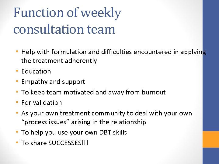 Function of weekly consultation team • Help with formulation and difficulties encountered in applying