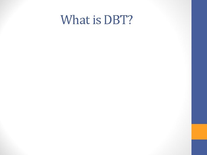 What is DBT? 