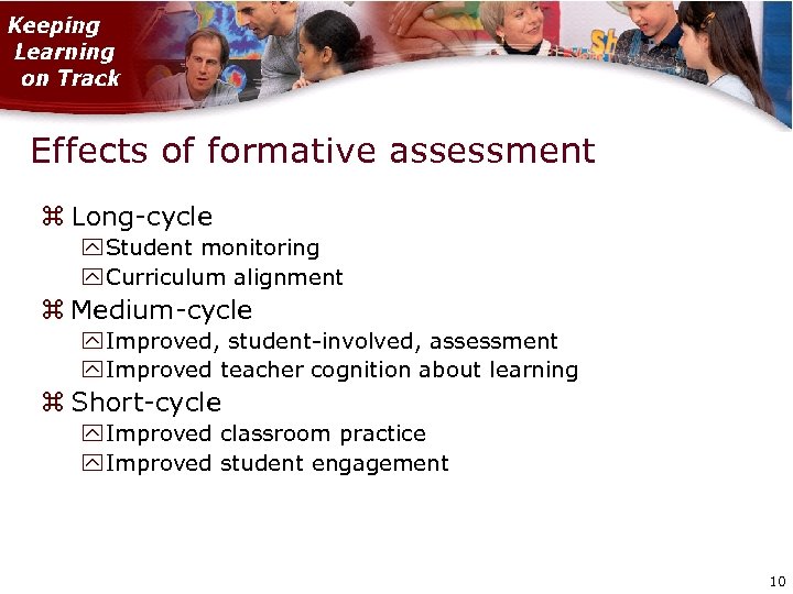 Effects of formative assessment Long-cycle Student monitoring Curriculum alignment Medium-cycle Improved, student-involved, assessment Improved