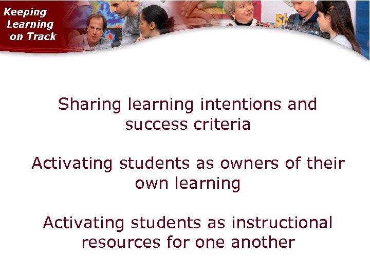 Sharing learning intentions and success criteria Activating students as owners of their own learning