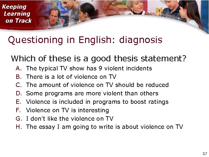 Questioning in English: diagnosis Which of these is a good thesis statement? A. B.