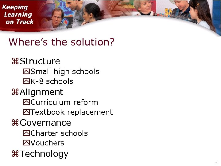 Where’s the solution? Structure Small high schools K-8 schools Alignment Curriculum reform Textbook replacement