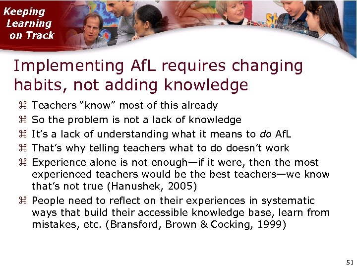 Implementing Af. L requires changing habits, not adding knowledge Teachers “know” most of this
