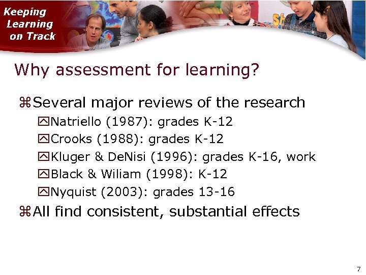 Why assessment for learning? Several major reviews of the research Natriello (1987): grades K-12