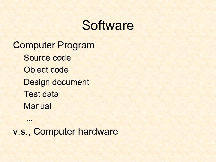 Software Computer Program Source code Object code Design document Test data Manual. . .