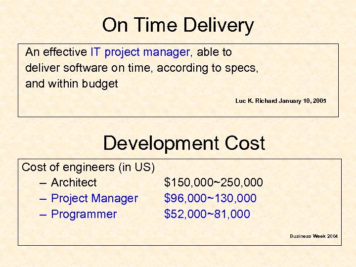 On Time Delivery An effective IT project manager, able to deliver software on time,