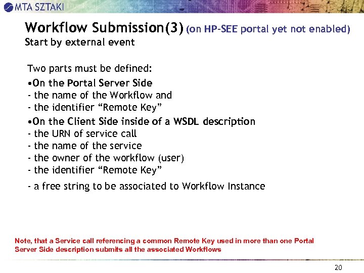 Workflow Submission(3) (on HP-SEE portal yet not enabled) Start by external event Two parts