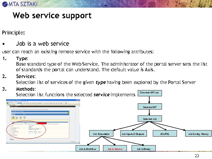 Web service support Principle: • Job is a web service user can reach an