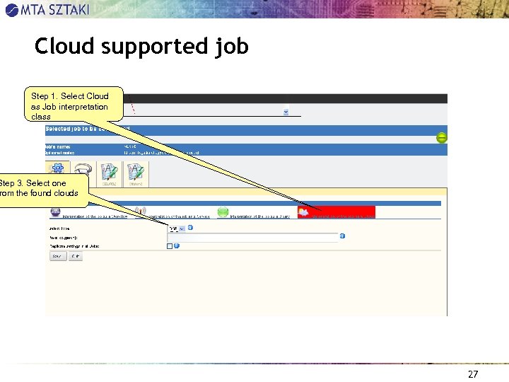 Cloud supported job Step 1. Select Cloud as Job interpretation class Step 3. Select