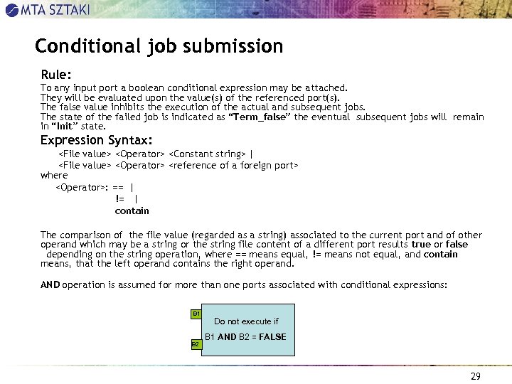 Conditional job submission Rule: To any input port a boolean conditional expression may be
