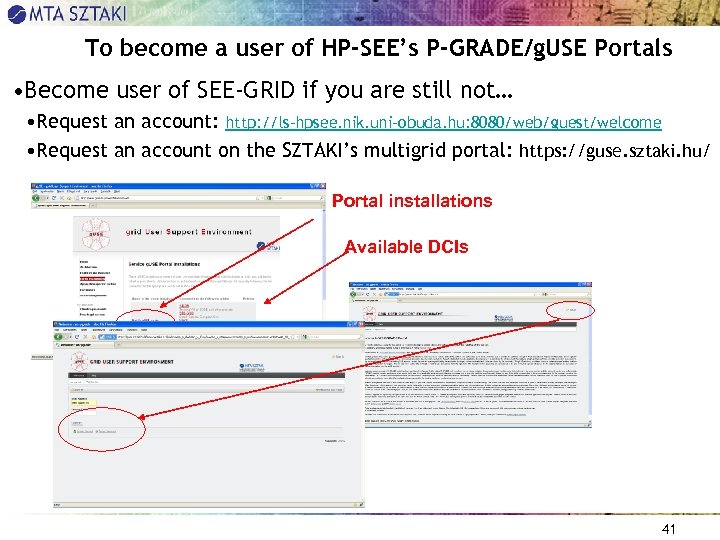 To become a user of HP-SEE’s P-GRADE/g. USE Portals • Become user of SEE-GRID