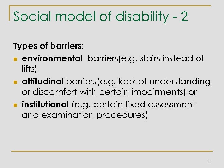 Social model of disability - 2 Types of barriers: n environmental barriers(e. g. stairs